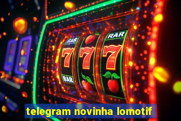 telegram novinha lomotif